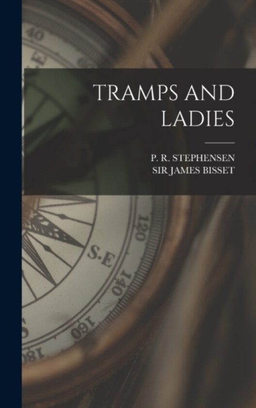 Tramps and Ladies av James Bisset, P R Stephensen (Hardcover)