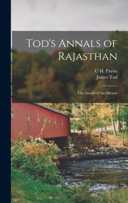 Tod's Annals of Rajasthan; the Annals of the Mewar av James Tod, C H Payne (Hardcover)