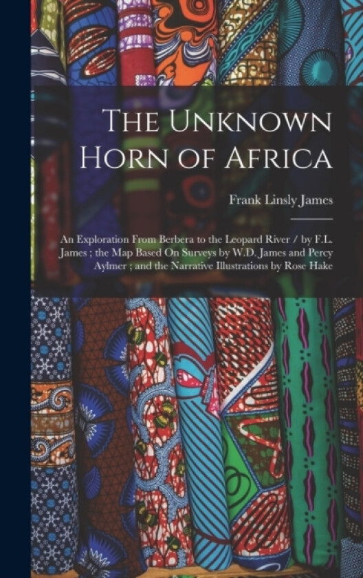The Unknown Horn of Africa av Frank Linsly James (Hardcover)