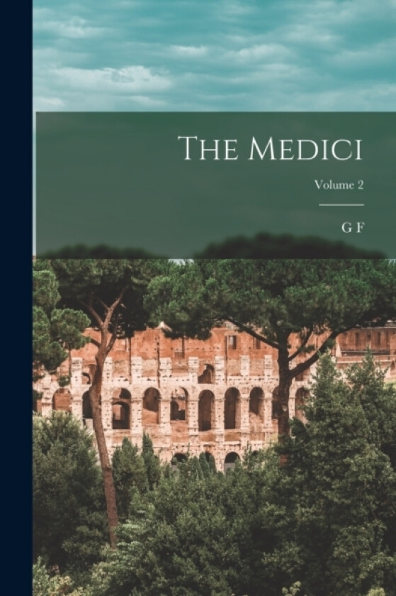 The Medici; Volume 2 av George Frederick Young (Paperback)