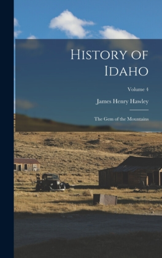 History of Idaho av James Henry Hawley (Hardcover)