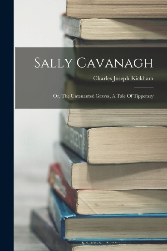 Sally Cavanagh av Charles Joseph Kickham (Paperback)