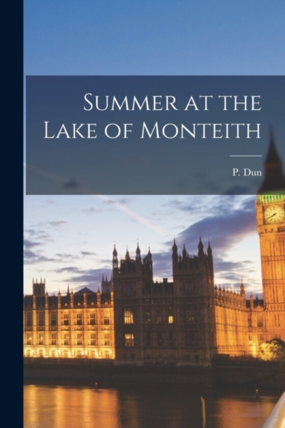 Summer at the Lake of Monteith av P Dun (Paperback)