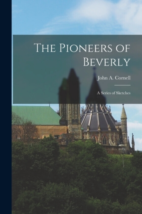 The Pioneers of Beverly av Cornell John A (Paperback)