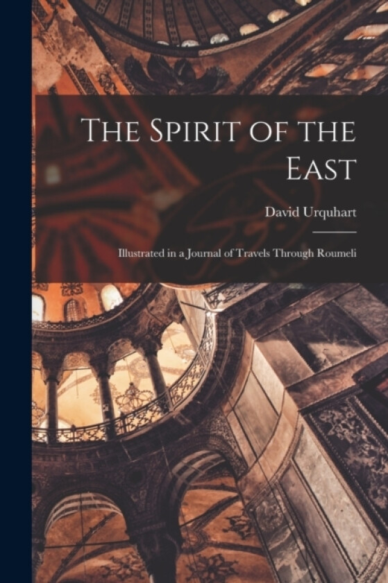 The Spirit of the East av David Urquhart (Paperback)
