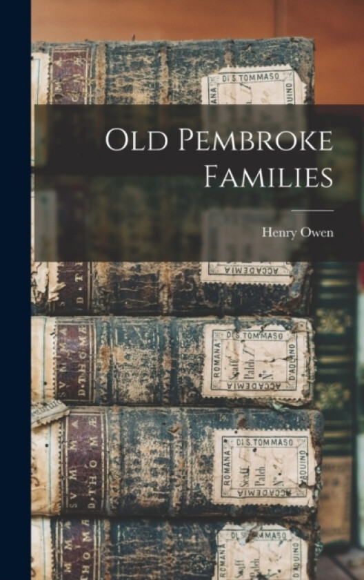 Old Pembroke Families av Henry Owen (Hardcover)