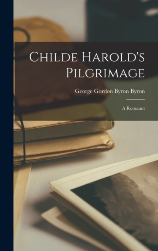 Childe Harold's Pilgrimage av George Gordon Byron Byron (Hardcover)