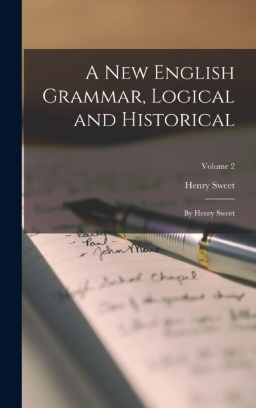 A New English Grammar, Logical and Historical av Henry Sweet (Hardcover)