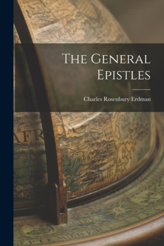 The General Epistles av Charles Rosenbury Erdman (Paperback)