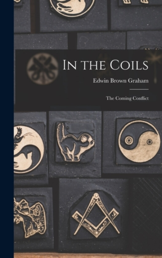In the Coils av Edwin Brown Graham (Hardcover)