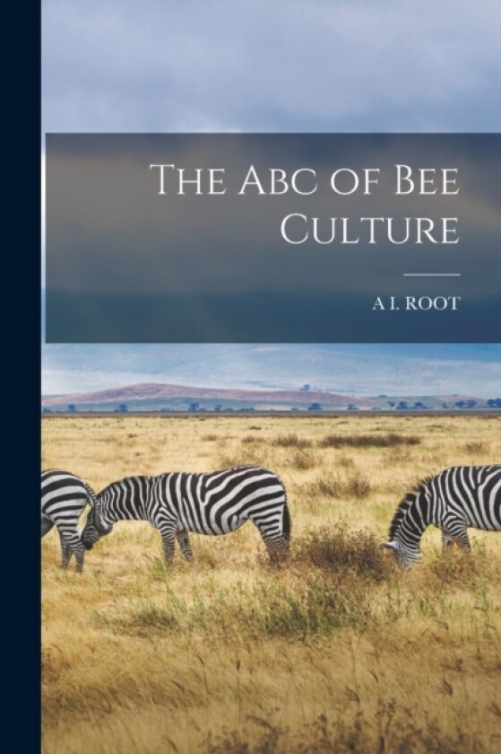 The Abc of Bee Culture av A I Root (Paperback)
