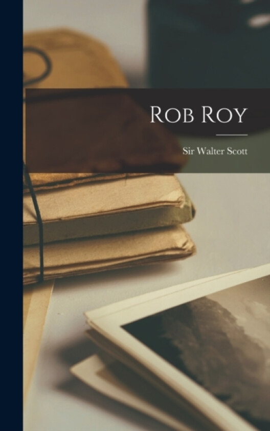 Rob Roy av Sir Walter Scott (Hardcover)