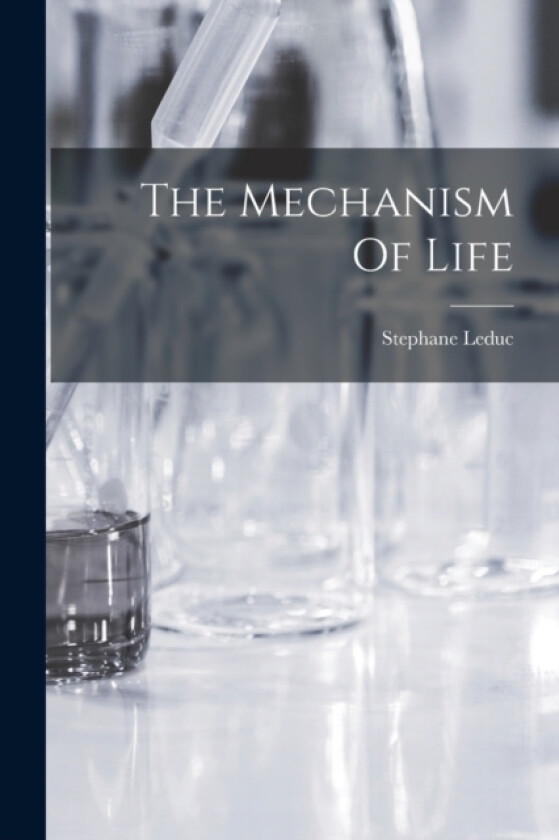 The Mechanism Of Life av Stephane Leduc (Paperback)