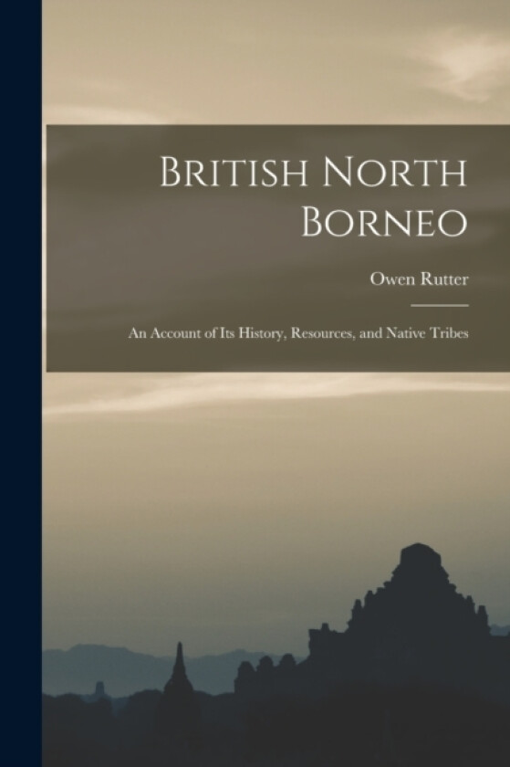 British North Borneo av Owen Rutter (Paperback)