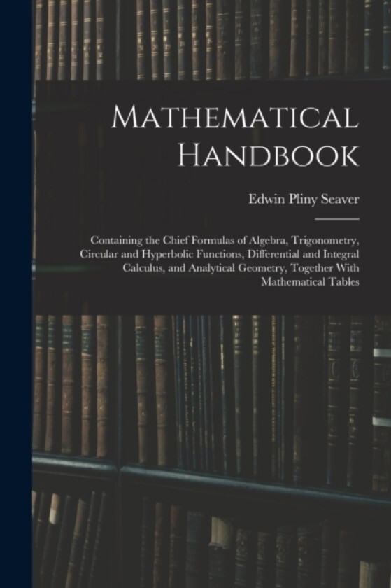 Mathematical Handbook av Edwin Pliny Seaver (Paperback)