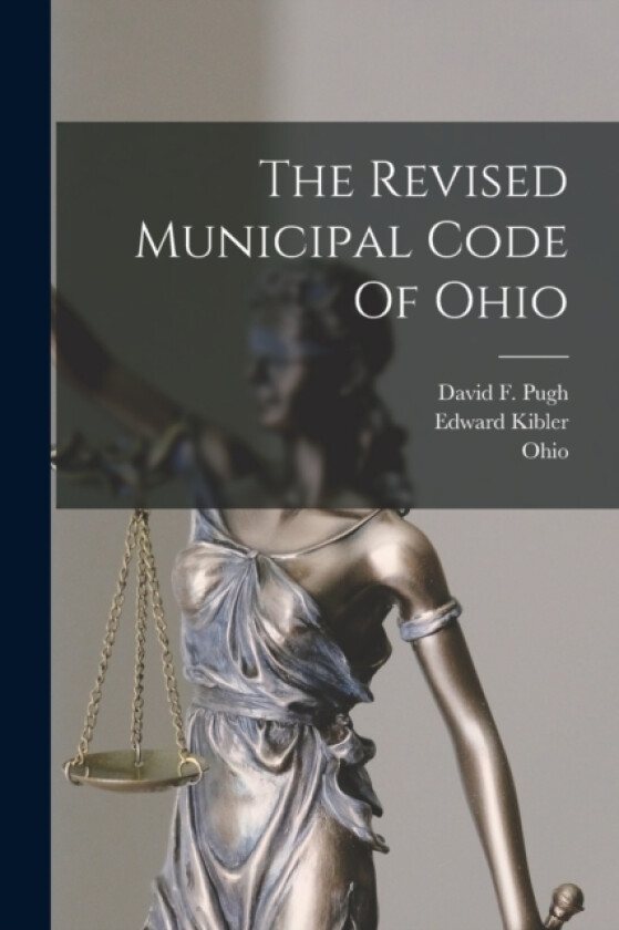 The Revised Municipal Code Of Ohio av Edward Kibler (Paperback)