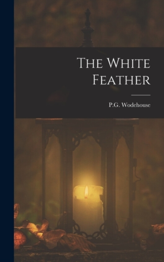 The White Feather av Pelham Grenville Wodehouse (Hardcover)