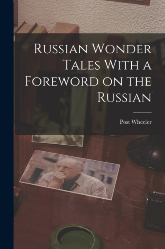 Russian Wonder Tales With a Foreword on the Russian av Post Wheeler (Paperback)