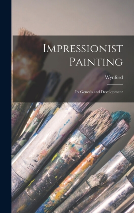 Impressionist Painting av Wynford 1864- Dewhurst (Hardcover)