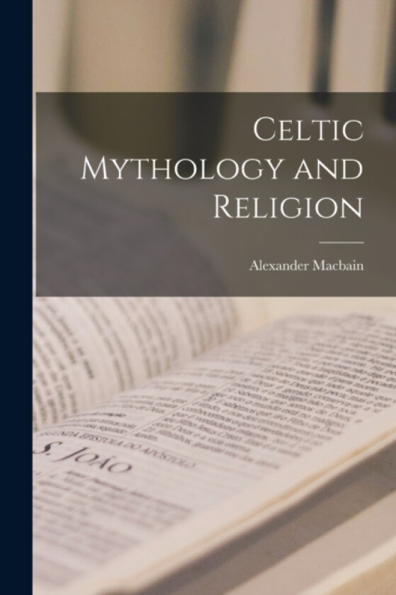 Celtic Mythology and Religion av Macbain Alexander (Paperback)