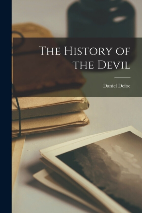 The History of the Devil av Daniel Defoe (Paperback)
