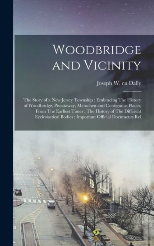 Woodbridge and Vicinity av Joseph Dally (Hardcover)