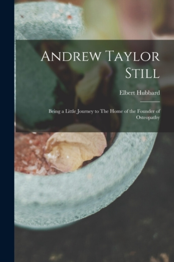 Andrew Taylor Still av Elbert Hubbard (Paperback)