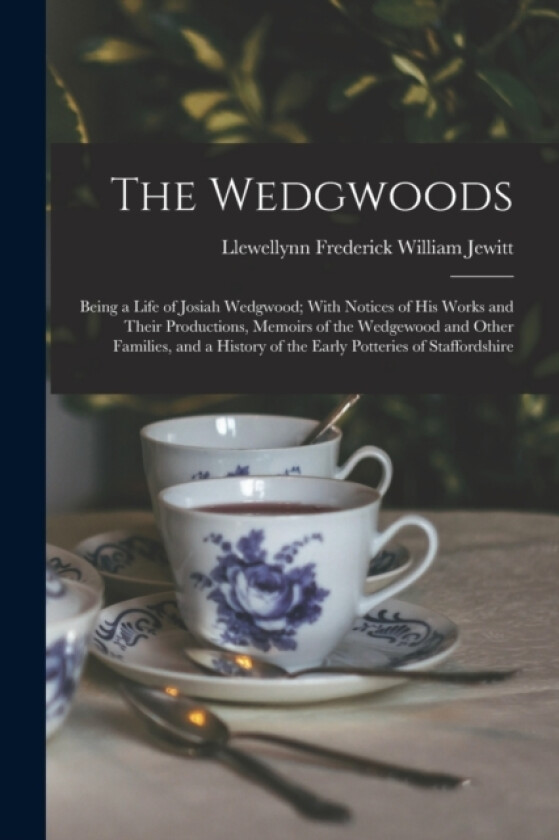 The Wedgwoods av Llewellynn Frederick William Jewitt (Paperback)