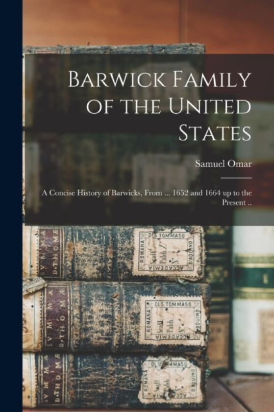 Barwick Family of the United States av Samuel Omar 1863- Barwick (Paperback)
