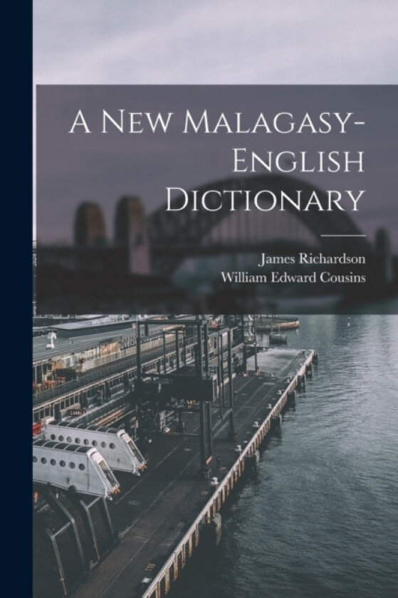 A New Malagasy-English Dictionary av James Richardson, William Edward Cousins (Paperback)