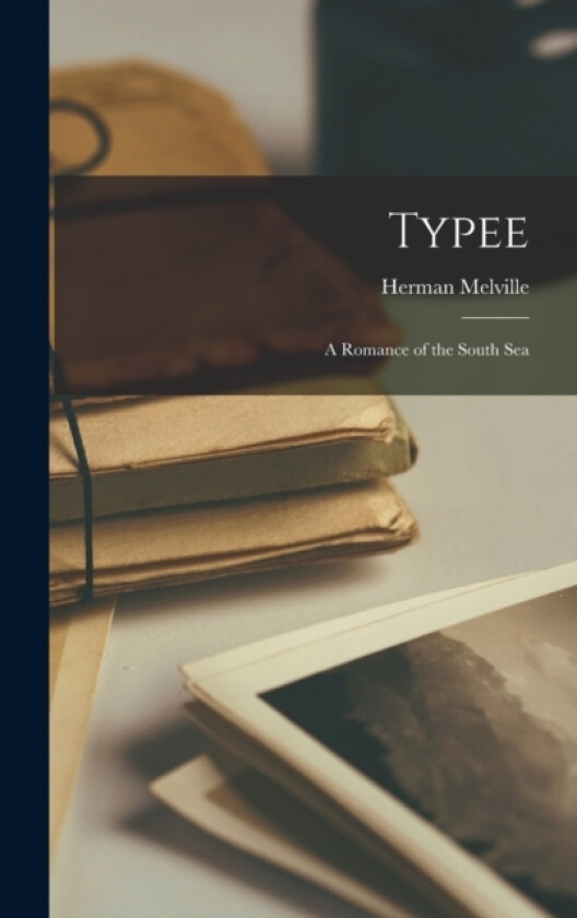 Typee av Herman Melville (Hardcover)