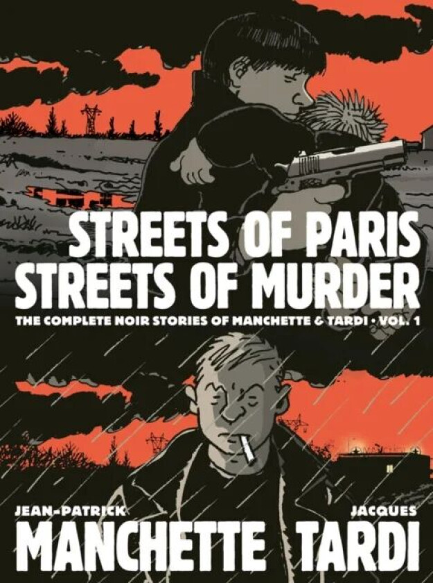 Streets Of Paris, Streets Of Murder (vol. 1) av Jacques Tardi, Jean-Patrick Manchette