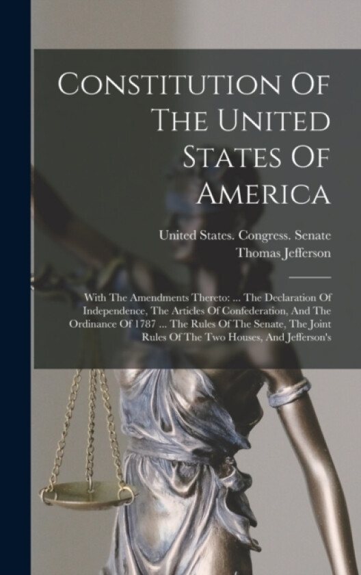 Constitution Of The United States Of America av Thomas Jefferson (Hardcover)