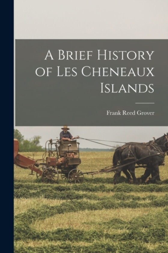 A Brief History of Les Cheneaux Islands av Frank Reed Grover (Paperback)