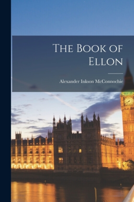 The Book of Ellon av Alexander Inkson McConnochie (Paperback)
