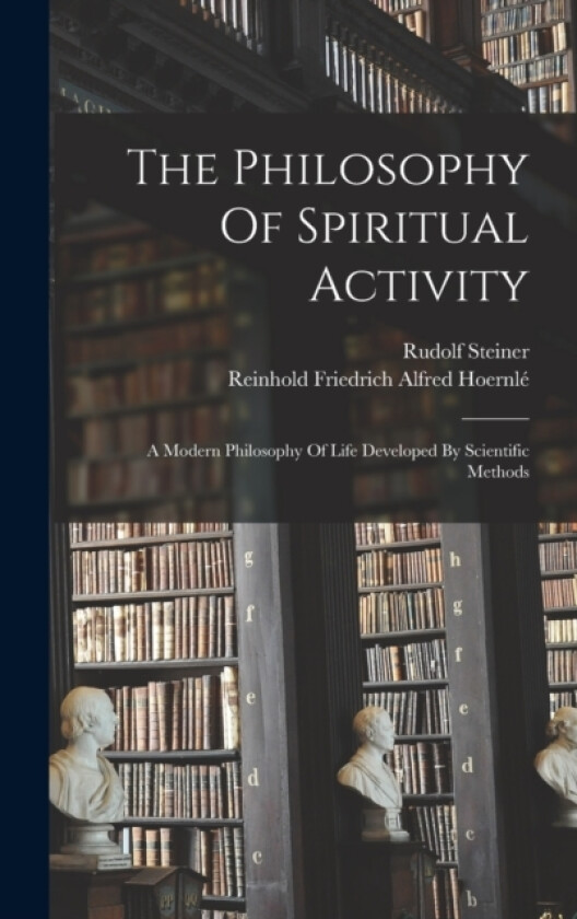 The Philosophy Of Spiritual Activity av Rudolf Steiner (Hardcover)