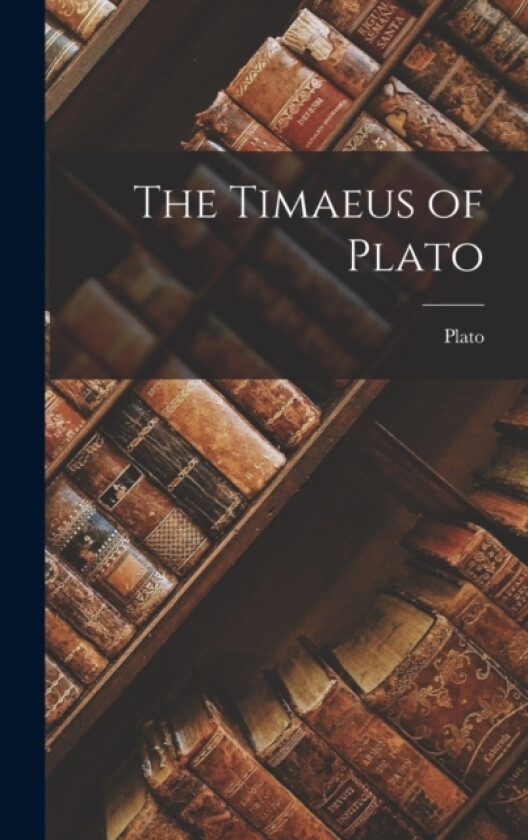 The Timaeus of Plato av Plato (Hardcover)