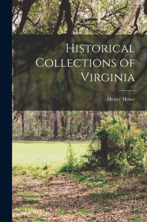 Historical Collections of Virginia av Henry Howe (Paperback)