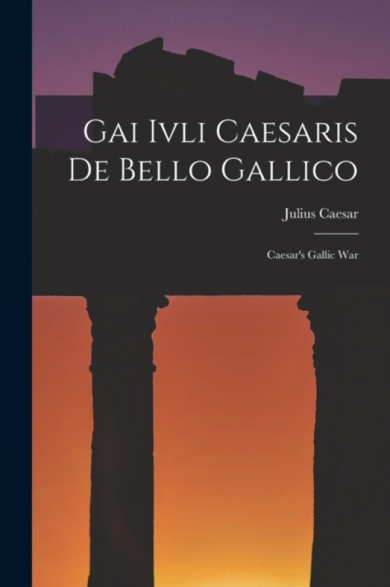 Gai Ivli Caesaris De Bello Gallico av Julius Caesar (Paperback)