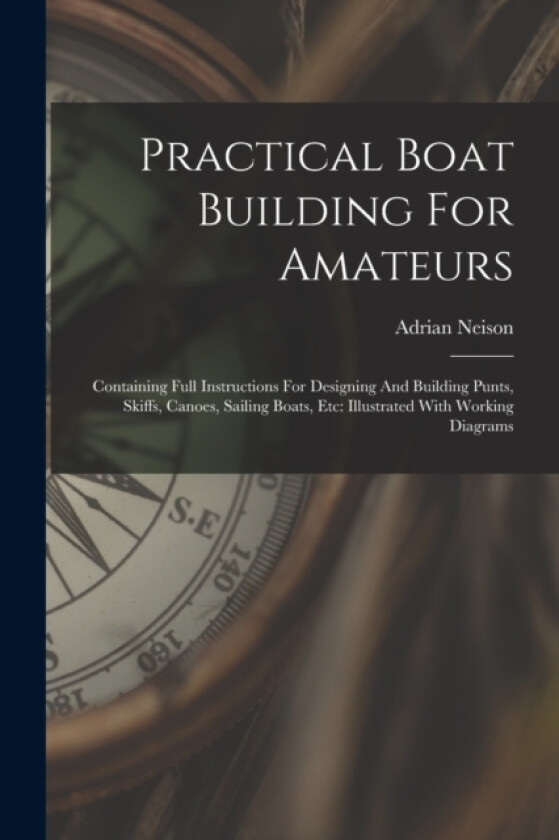 Practical Boat Building For Amateurs av Adrian Neison (Paperback)