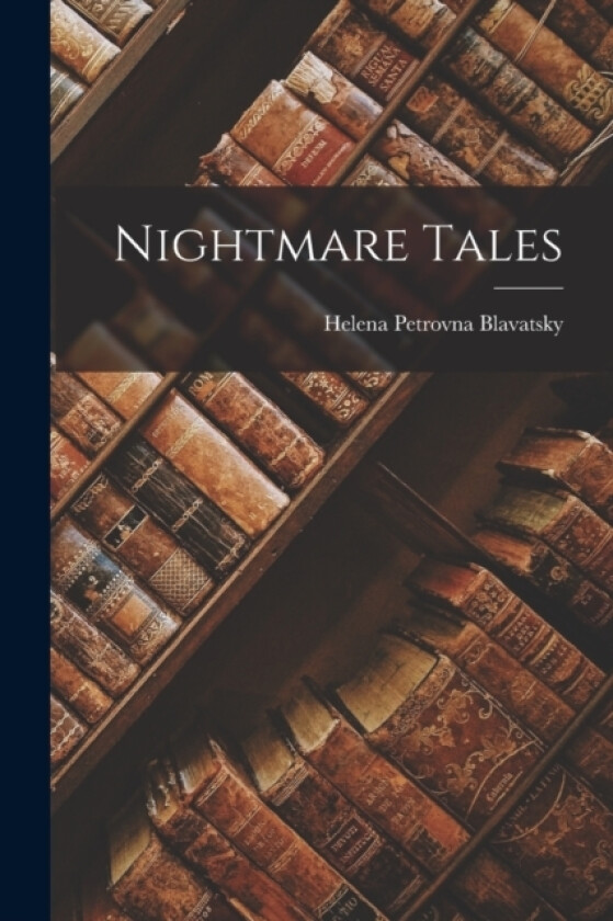 Nightmare Tales av H P Blavatsky (Paperback)