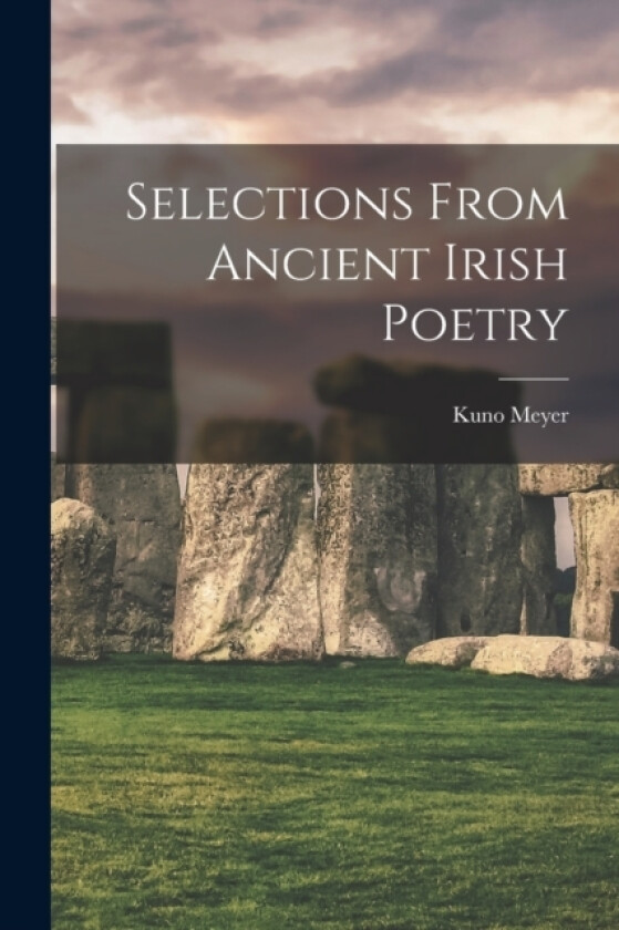 Selections From Ancient Irish Poetry av Kuno Meyer (Paperback)