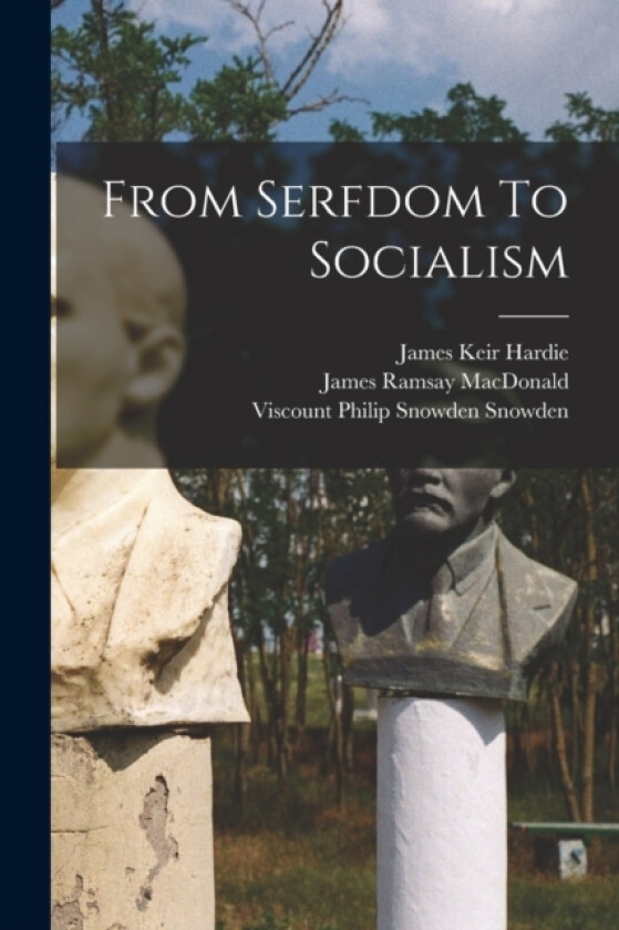 From Serfdom To Socialism av James Keir Hardie (Paperback)