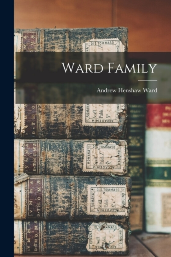 Ward Family av Andrew Henshaw Ward (Paperback)