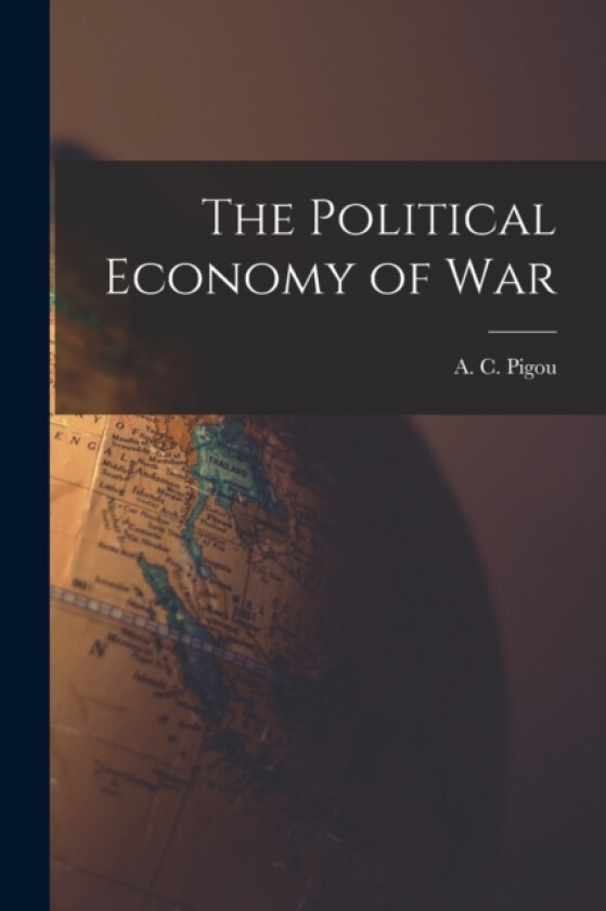 The Political Economy of War av A C Pigou (Paperback)