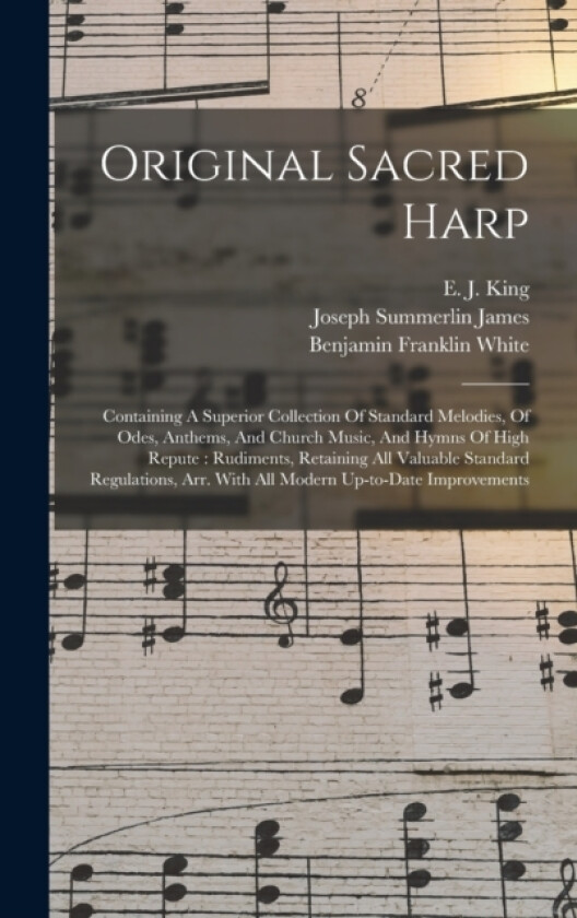 Original Sacred Harp av Benjamin Franklin White (Hardcover)