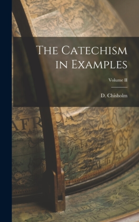 The Catechism in Examples; Volume II av Chisholm D (Hardcover)