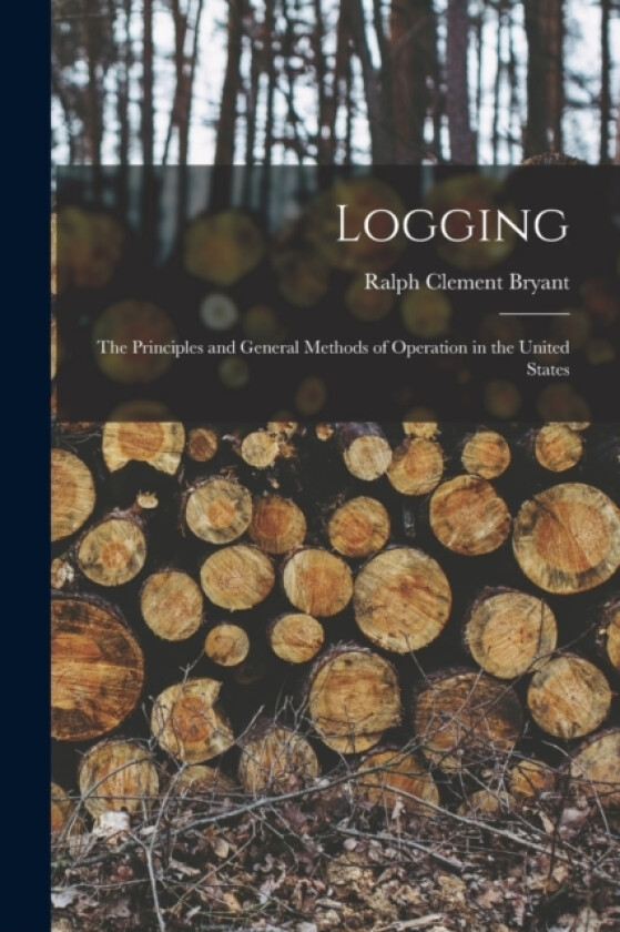 Logging av Ralph Clement Bryant (Paperback)