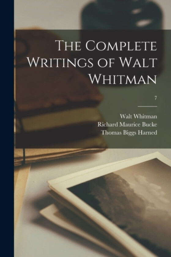 The Complete Writings of Walt Whitman; 7 av Walt Former Whitman (Paperback)