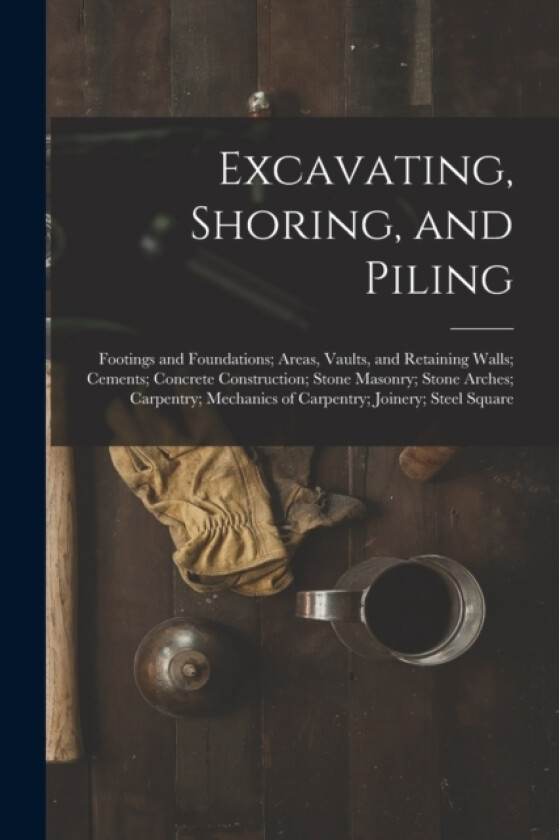 Excavating, Shoring, and Piling av Anonymous (Paperback)